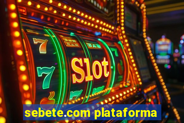 sebete.com plataforma